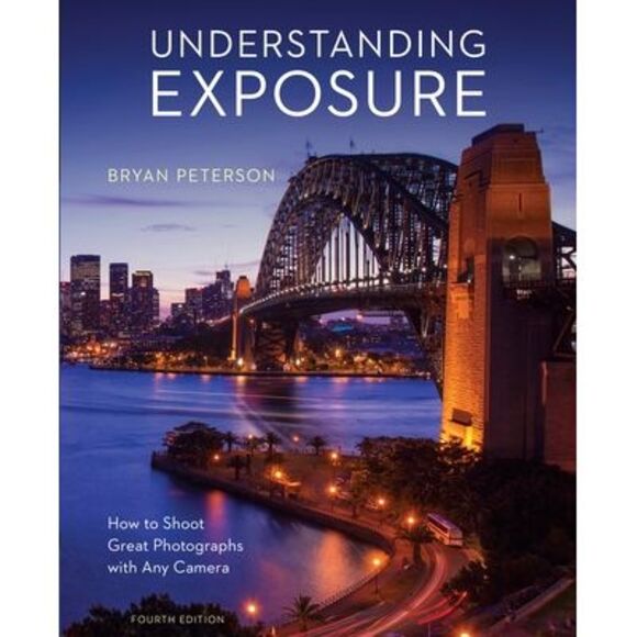 Understanding Exposure, Fourth Edition: How to Shoot Great Photographs with Any - Picture 1 of 1